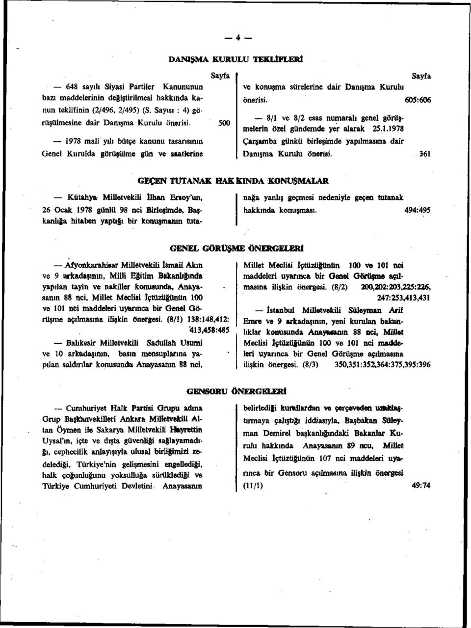 605:606 8/1 ve 8/2 esas numaralı genel görüşmelerin özel gündemde yer alarak 25.1.8 Çarşamba günkü birleşimde yapılmasına dair Danışma Kurulu Önerisi.