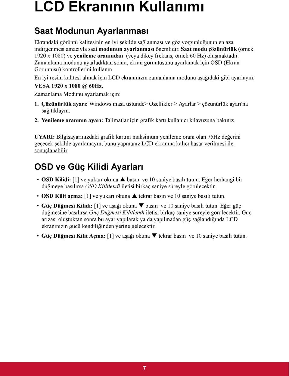 Zamanlama modunu ayarladıktan sonra, ekran görüntüsünü ayarlamak için OSD (Ekran Görüntüsü) kontrollerini kullanın.