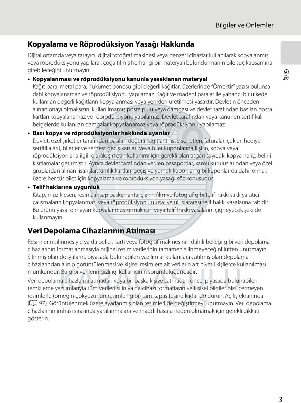 Kopyalanması ve röprodüksiyonu kanunla yasaklanan materyal Kağıt para, metal para, hükümet bonosu gibi değerli kağıtlar, üzerlerinde Örnektir yazısı bulunsa dahi kopyalanamaz ve röprodüksiyonu