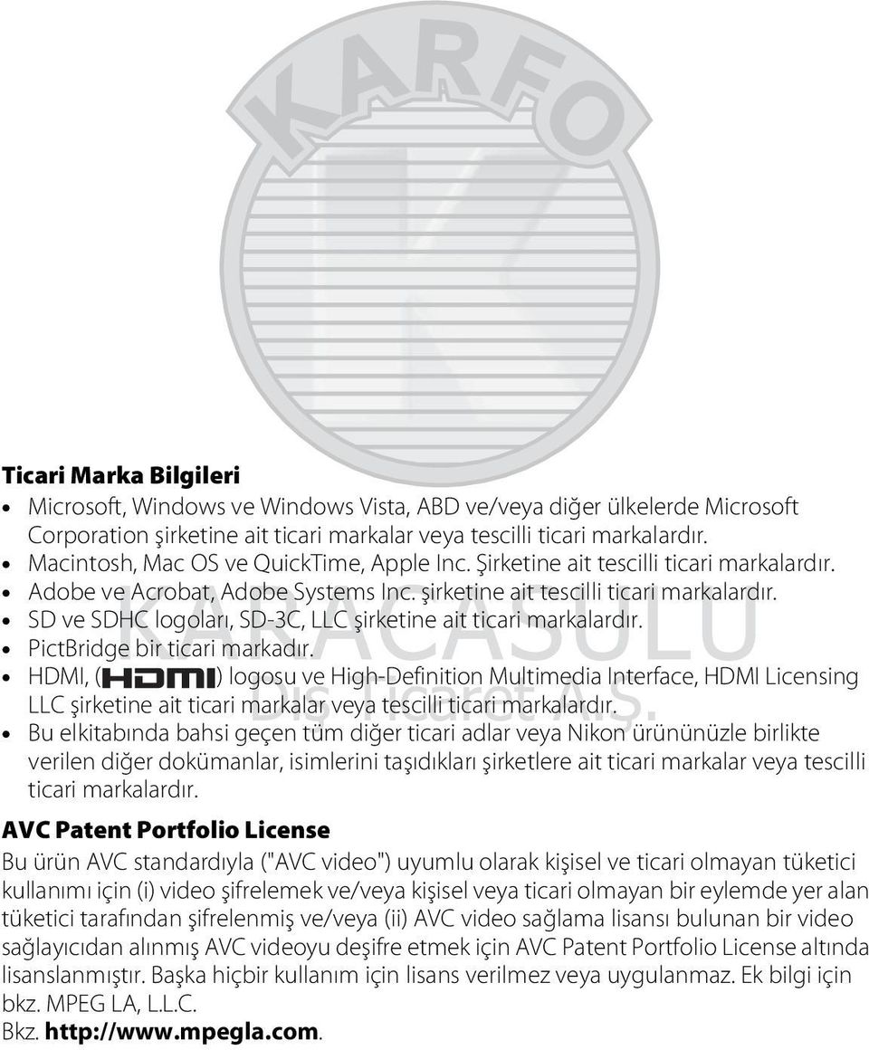 SD ve SDHC logoları, SD-3C, LLC şirketine ait ticari markalardır. PictBridge bir ticari markadır.