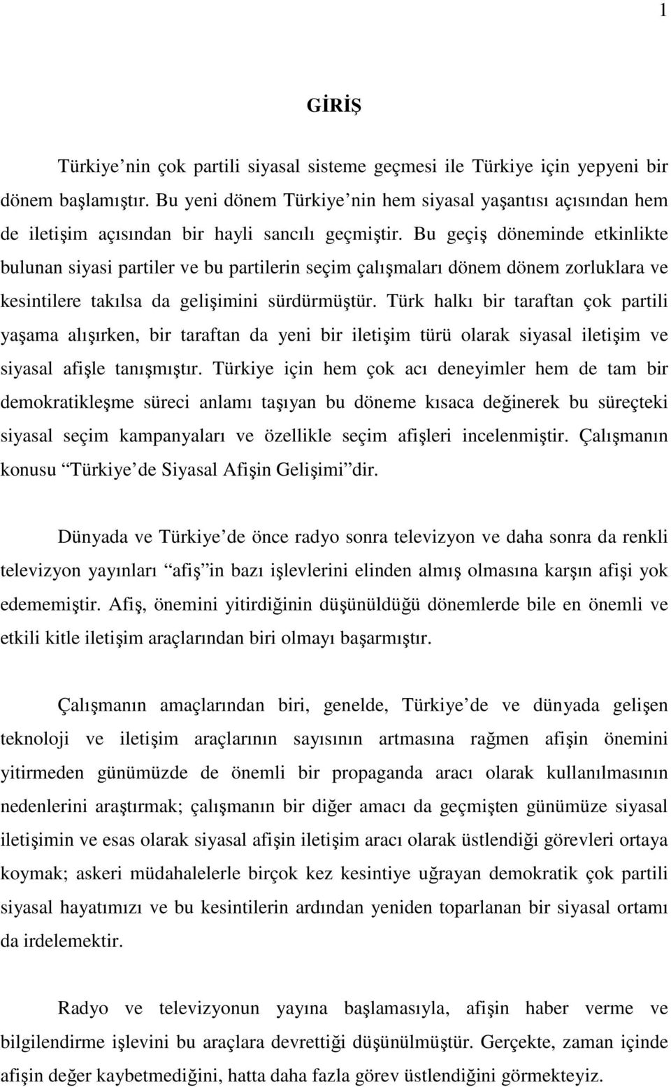 Bu geçiş döneminde etkinlikte bulunan siyasi partiler ve bu partilerin seçim çalışmaları dönem dönem zorluklara ve kesintilere takılsa da gelişimini sürdürmüştür.