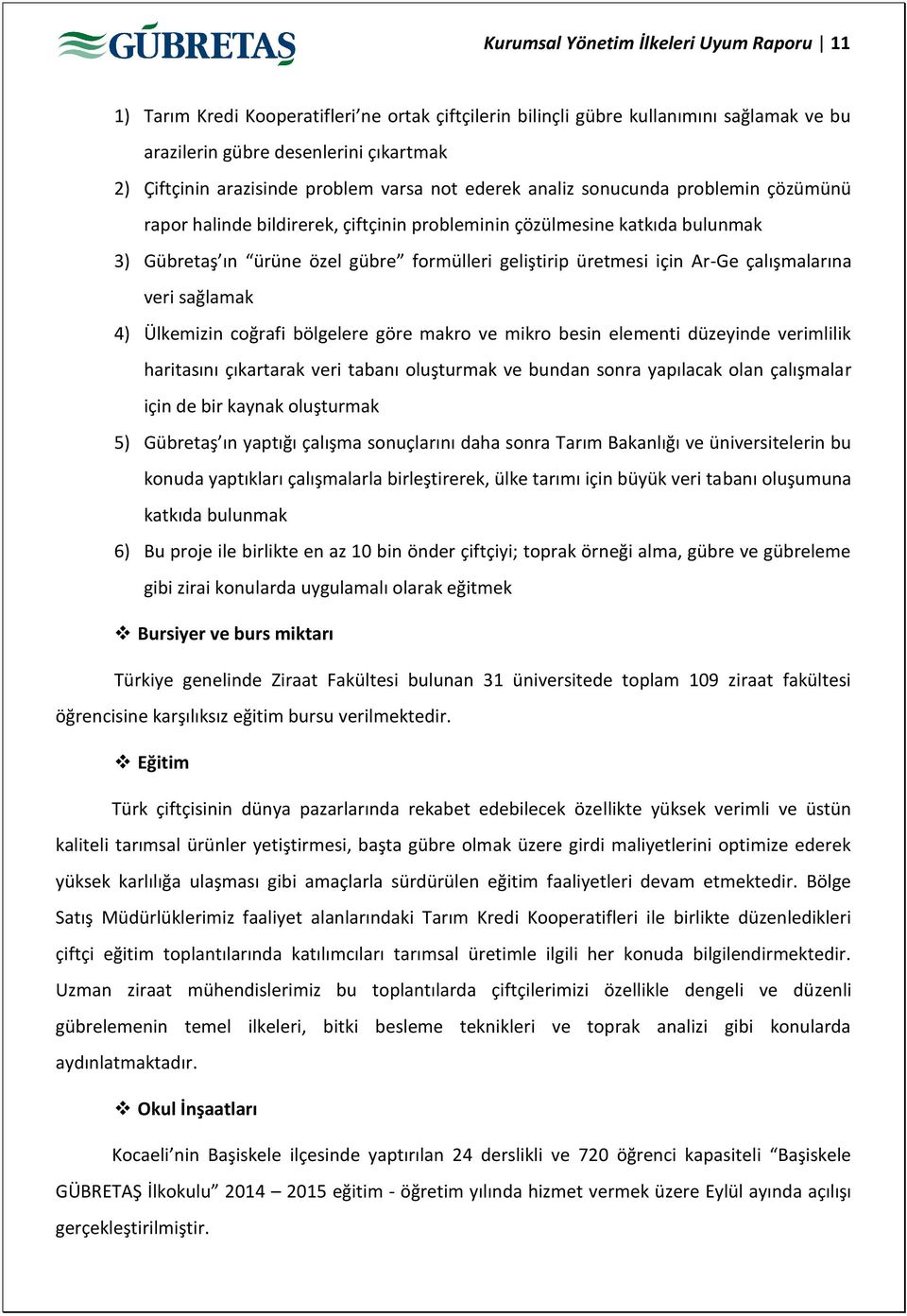 üretmesi için Ar-Ge çalışmalarına veri sağlamak 4) Ülkemizin coğrafi bölgelere göre makro ve mikro besin elementi düzeyinde verimlilik haritasını çıkartarak veri tabanı oluşturmak ve bundan sonra