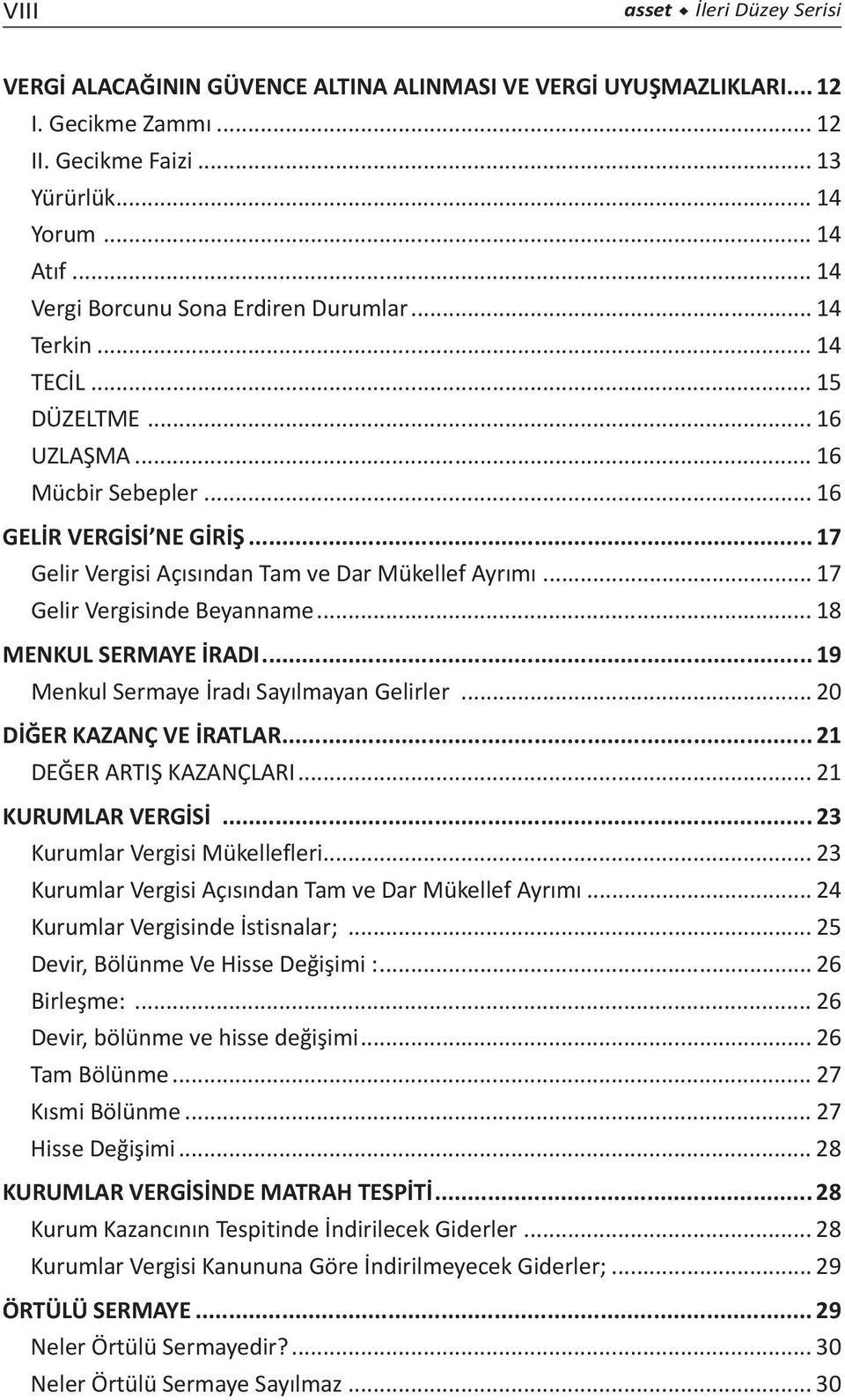 .. 17 Gelir Vergisi Açısından Tam ve Dar Mükellef Ayrımı... 17 Gelir Vergisinde Beyanname... 18 MENKUL SERMAYE İRADI... 19 Menkul Sermaye İradı Sayılmayan Gelirler... 20 DİĞER KAZANÇ VE İRATLAR.