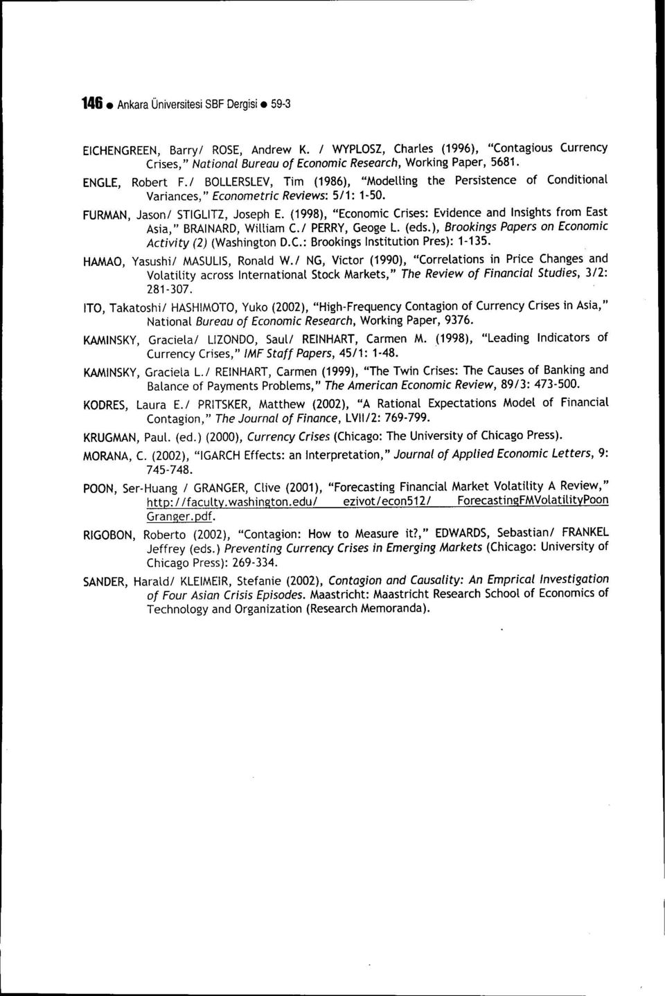 (1998), "Economc Crses: Evdence and Insghts from East Asa," BRAINARD, Wllam c.ı PERRY, Geoge L. (eds.), Brookngs Papers on Eeonomc Actvty (2) (Washngton D.C.: Brookngs Insttuton Pres): 1-135.