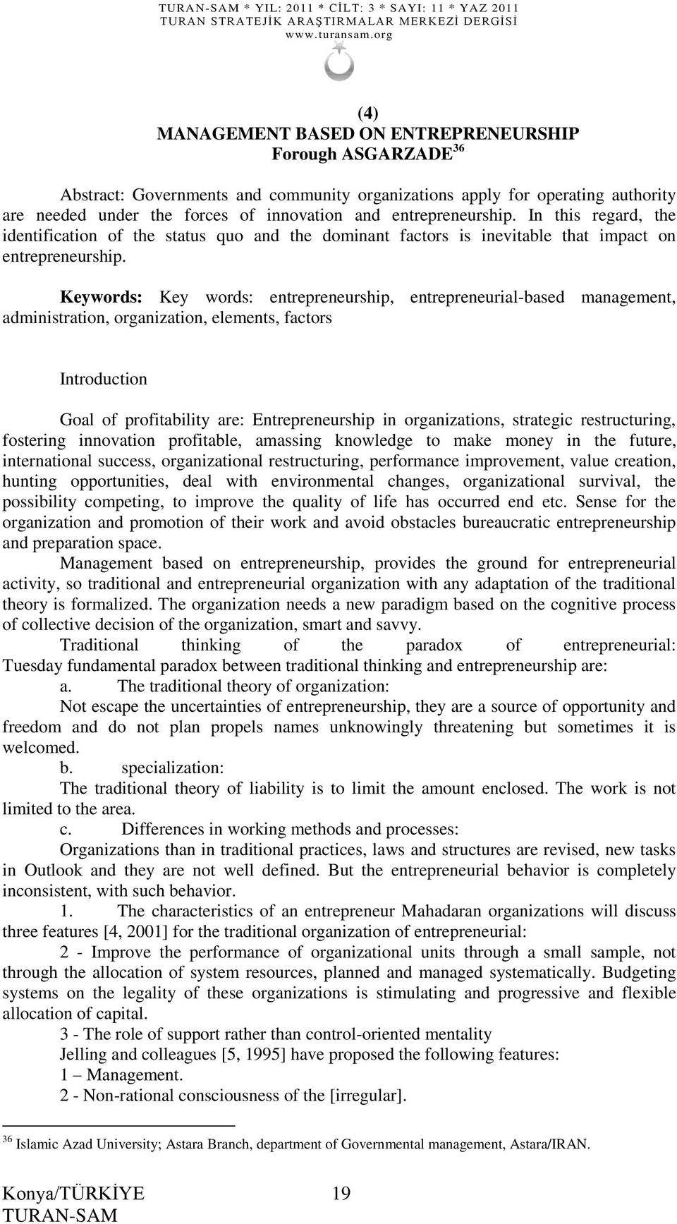 Keywords: Key words: entrepreneurship, entrepreneurial-based management, administration, organization, elements, factors Introduction Goal of profitability are: Entrepreneurship in organizations,