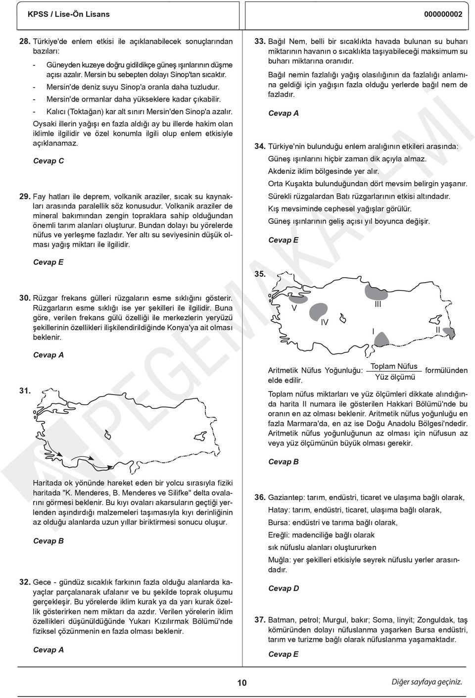 Oysaki illerin yağışı en fazla aldığı ay bu illerde hakim olan iklimle ilgilidir ve özel konumla ilgili olup enlem etkisiyle açıklanamaz. 29.