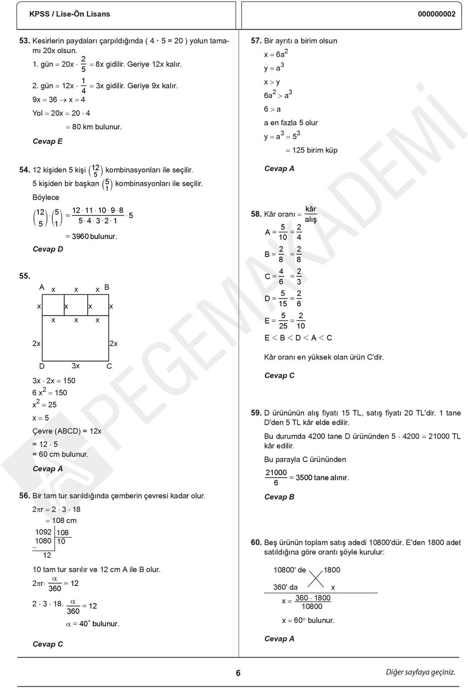 Böylece 2 5 2$ $ 0$ 9$ 8 e o$ e o = $ 5 5 5$ 4$ 3$ 2$ 2 A D = 3960 bulunur. 3 2 = 50 6 2 = 50 2 = 25 = 5 3 Çevre (ABCD) = 2 = 2 5 = 60 cm bulunur. B C 2 56.