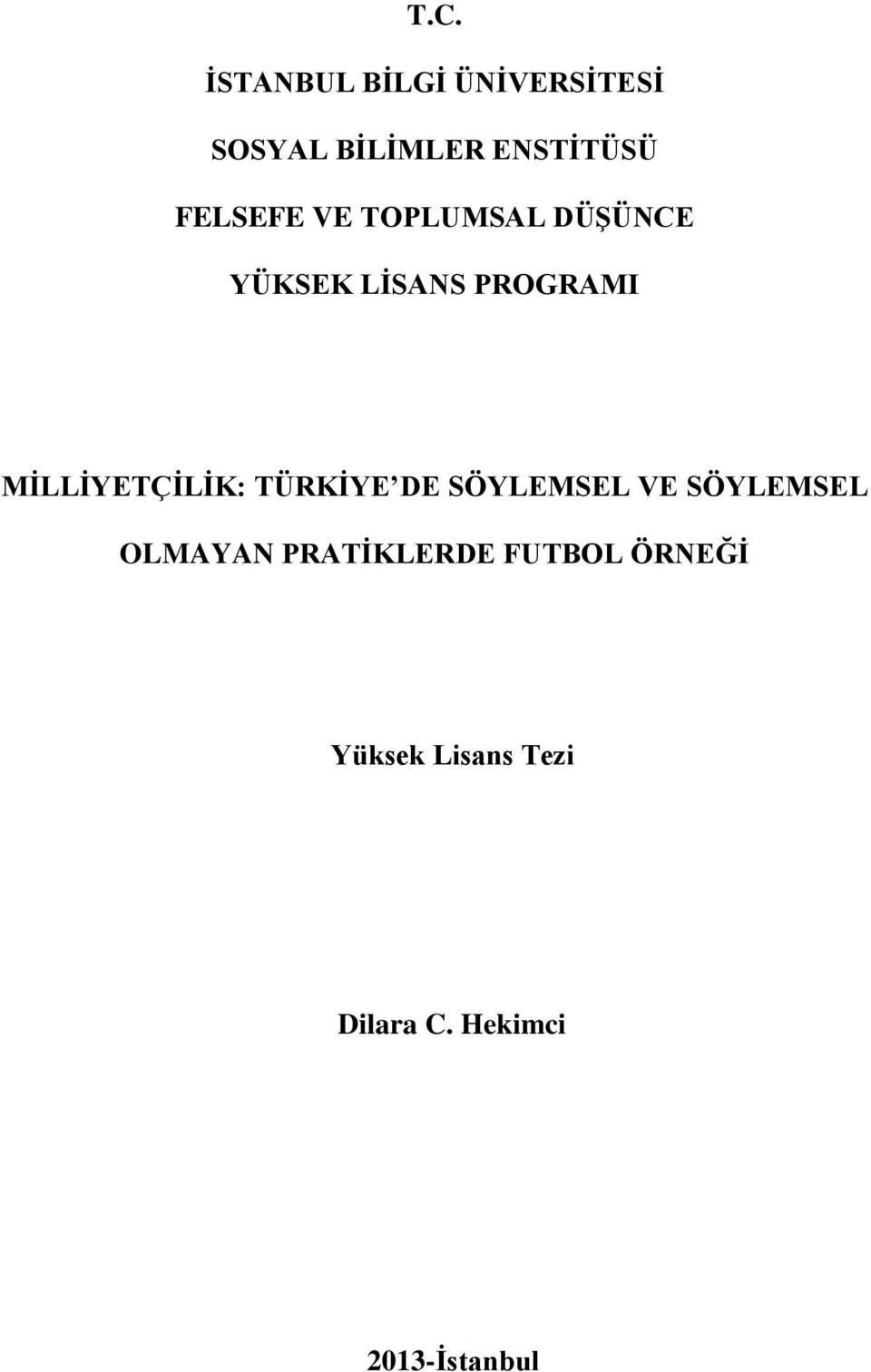 MĠLLĠYETÇĠLĠK: TÜRKĠYE DE SÖYLEMSEL VE SÖYLEMSEL OLMAYAN