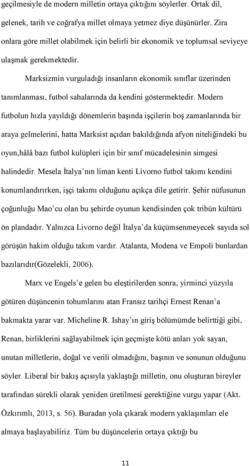 Marksizmin vurguladığı insanların ekonomik sınıflar üzerinden tanımlanması, futbol sahalarında da kendini göstermektedir.