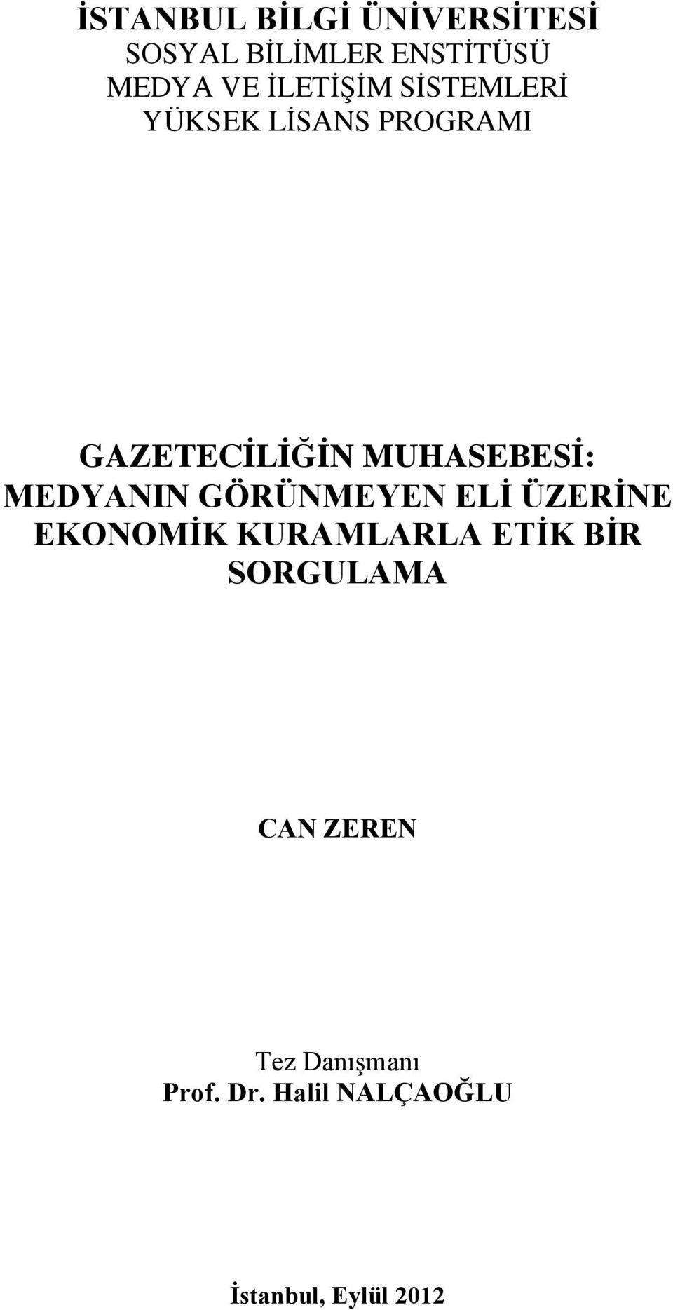 : MEDYANIN GÖRÜNMEYEN EL! ÜZER!NE EKONOM!K KURAMLARLA ET!K B!