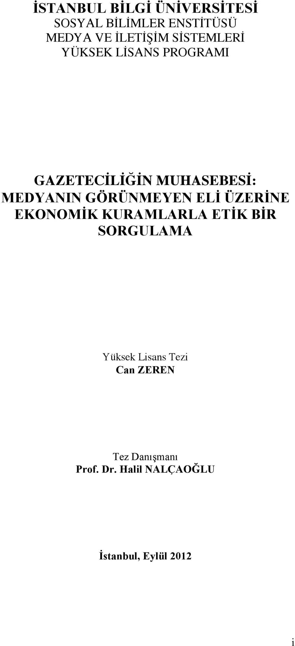 : MEDYANIN GÖRÜNMEYEN EL! ÜZER!NE EKONOM!K KURAMLARLA ET!K B!