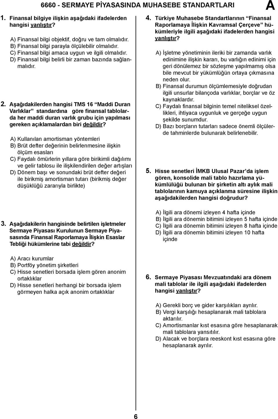 şağıdakilerden hangisi TMS 16 Maddi Duran Varlıklar standardına göre finansal tablolarda her maddi duran varlık grubu için yapılması gereken açıklamalardan biri değildir?