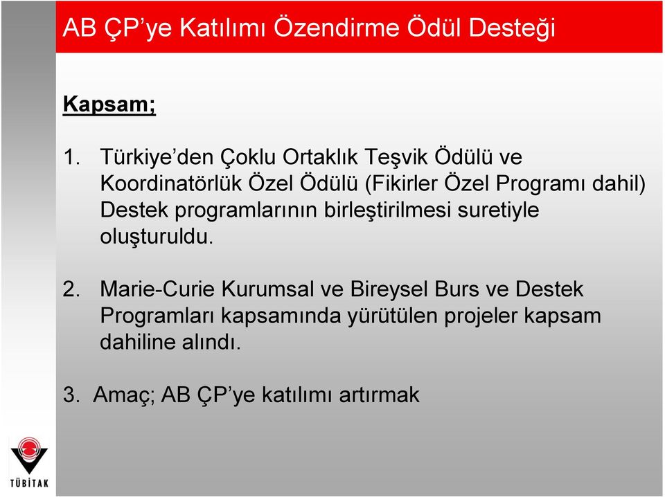 Programı dahil) Destek programlarının birleştirilmesi suretiyle oluşturuldu. 2.