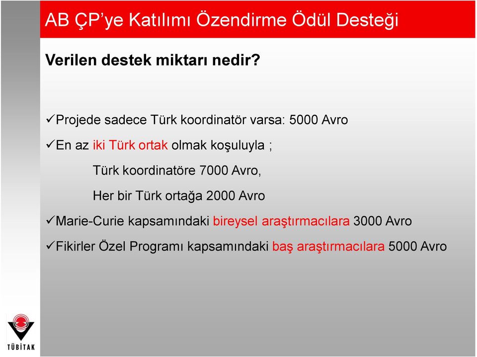 koşuluyla ; Türk koordinatöre 7000 Avro, Her bir Türk ortağa 2000 Avro ümarie-curie