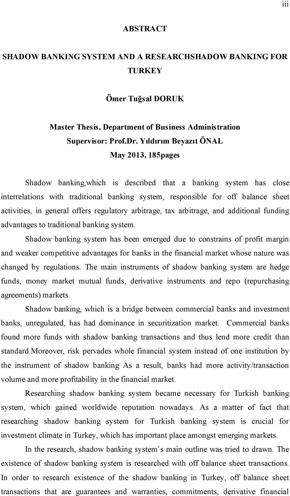 activities, in general offers regulatory arbitrage, tax arbitrage, and additional funding advantages to traditional banking system.