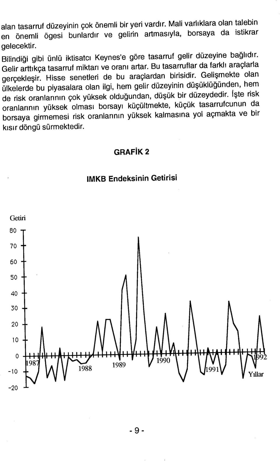 Hisse senetleri de bu araçlardan birisidir.