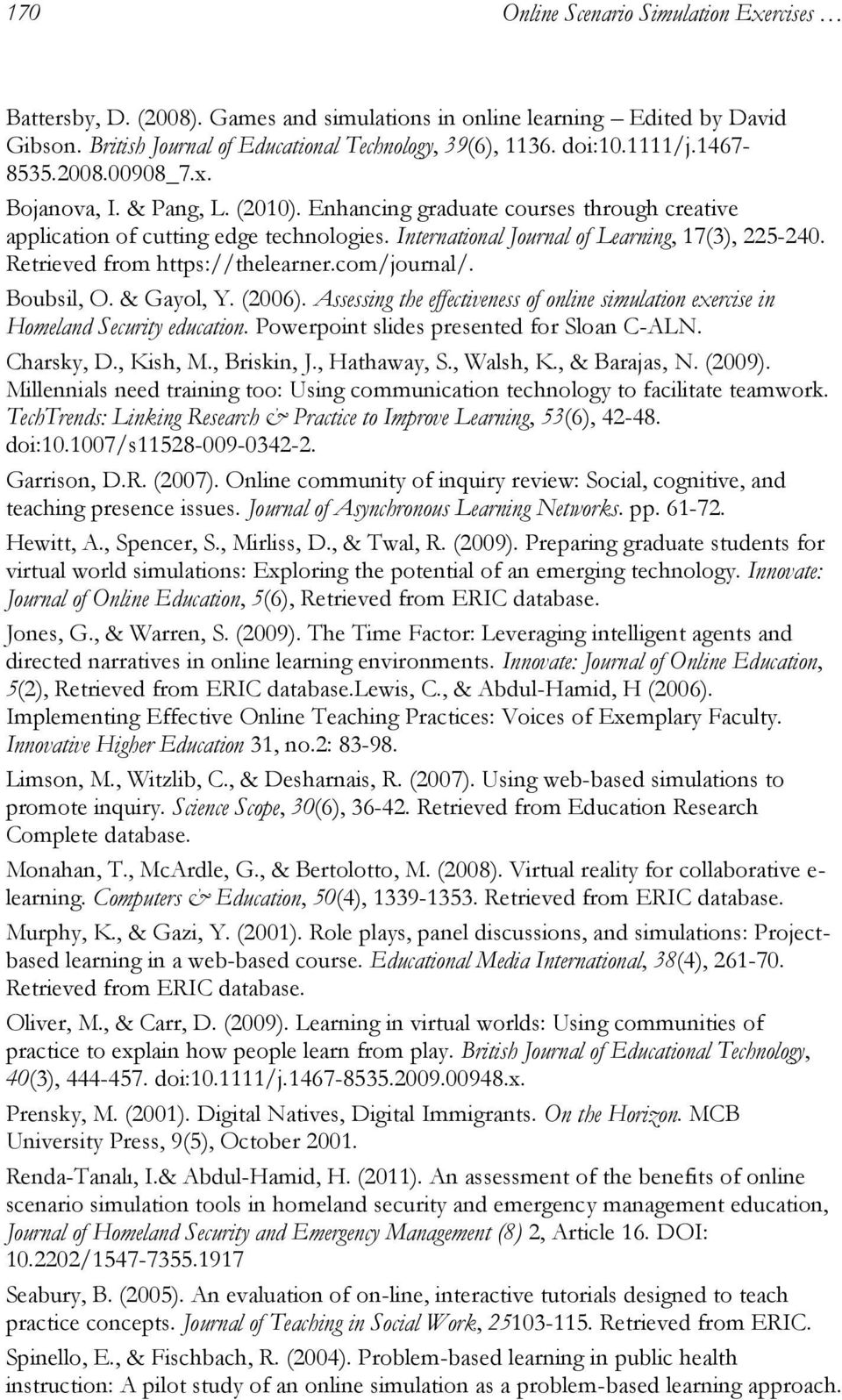 Retrieved from https://thelearner.com/journal/. Boubsil, O. & Gayol, Y. (2006). Assessing the effectiveness of online simulation exercise in Homeland Security education.