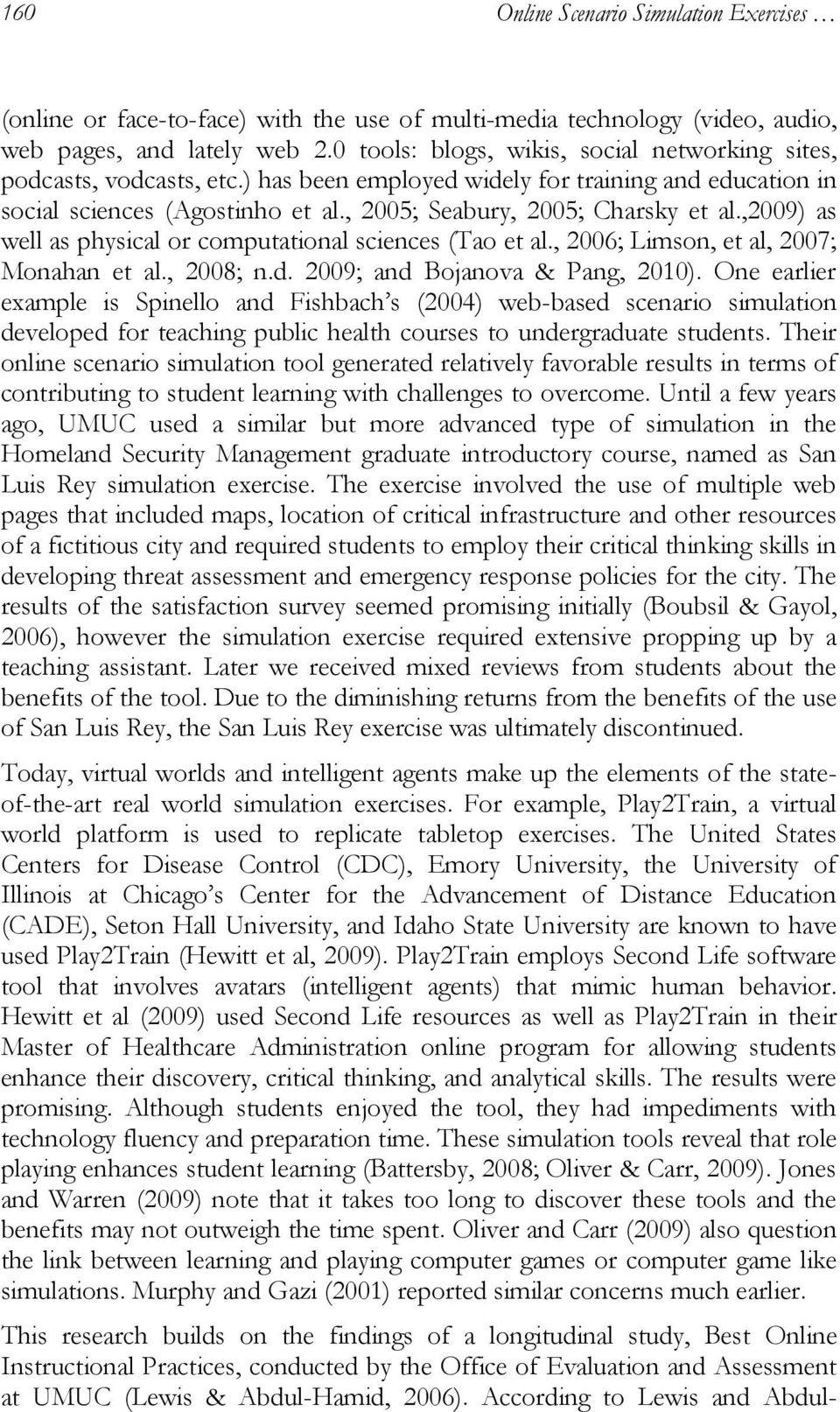 ,2009) as well as physical or computational sciences (Tao et al., 2006; Limson, et al, 2007; Monahan et al., 2008; n.d. 2009; and Bojanova & Pang, 2010).