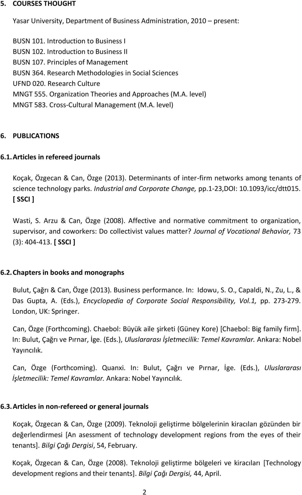 Cross-Cultural Management (M.A. level) 6. PUBLICATIONS 6.1. Articles in refereed journals Koçak, Özgecan & Can, Özge (2013).