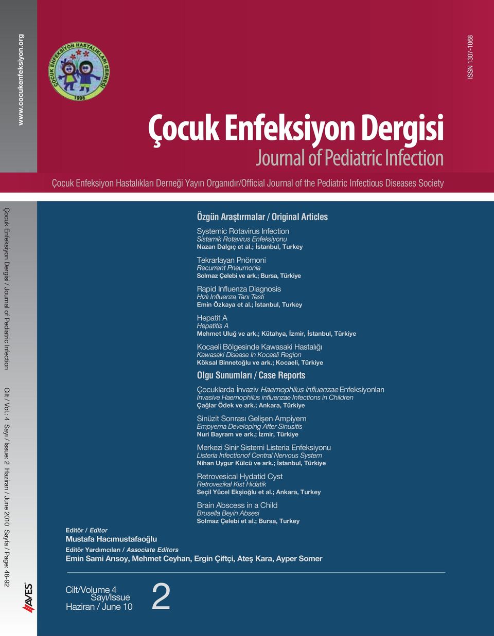 Ayper Somer Cilt/Volume 4 2 Sayı/Issue Haziran / June 10 Özgün Araştırmalar / Original Articles Systemic Rotavirus Infection Sistamik Rotavirus Enfeksiyonu Nazan Dalgıç et al.