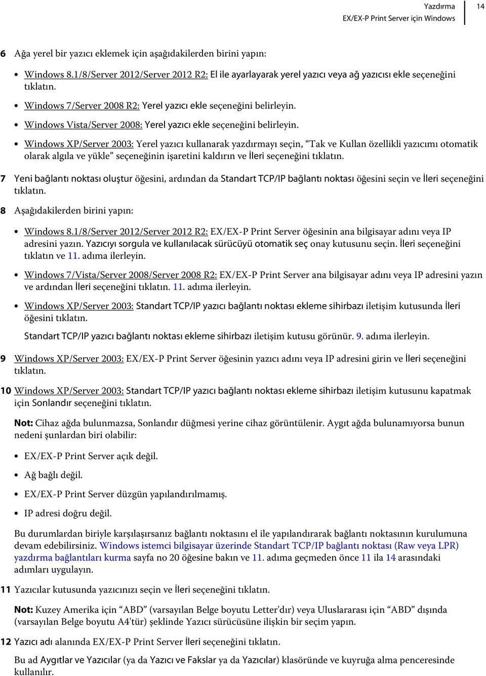 Windows Vista/Server 2008: Yerel yazıcı ekle seçeneğini belirleyin.