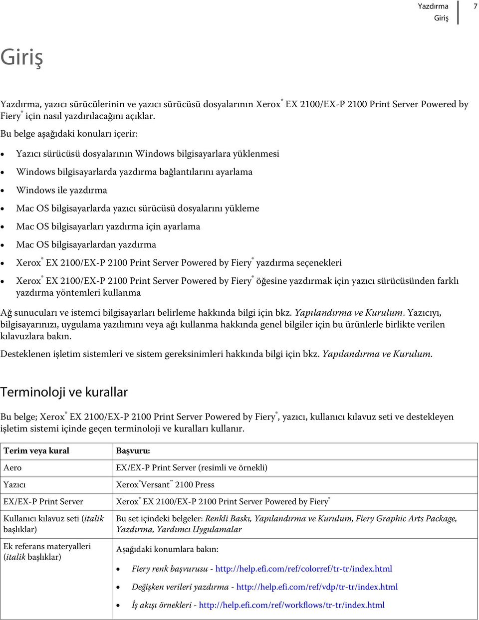 yazıcı sürücüsü dosyalarını yükleme Mac OS bilgisayarları yazdırma için ayarlama Mac OS bilgisayarlardan yazdırma Xerox EX 2100/EX-P 2100 Print Server Powered by Fiery yazdırma seçenekleri Xerox EX