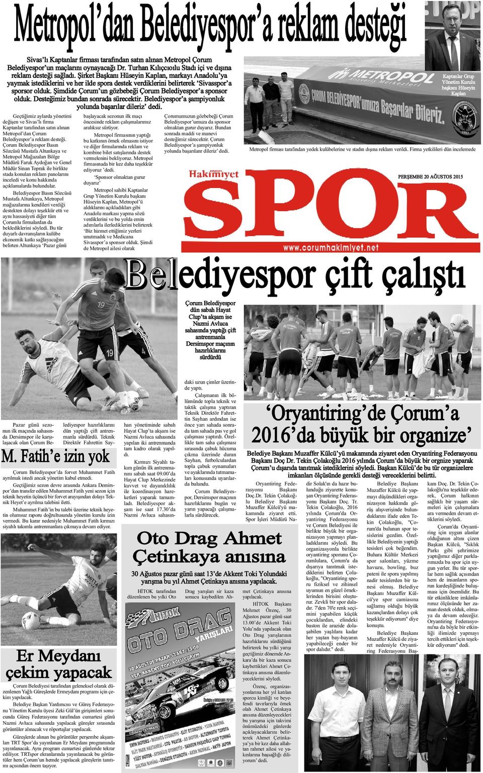 Þirket Baþkaný Hüseyin Kaplan, markayý Anadolu ya yaymak istediklerini ve her ilde spora destek verdiklerini belirterek Sivasspor a sporsor olduk.