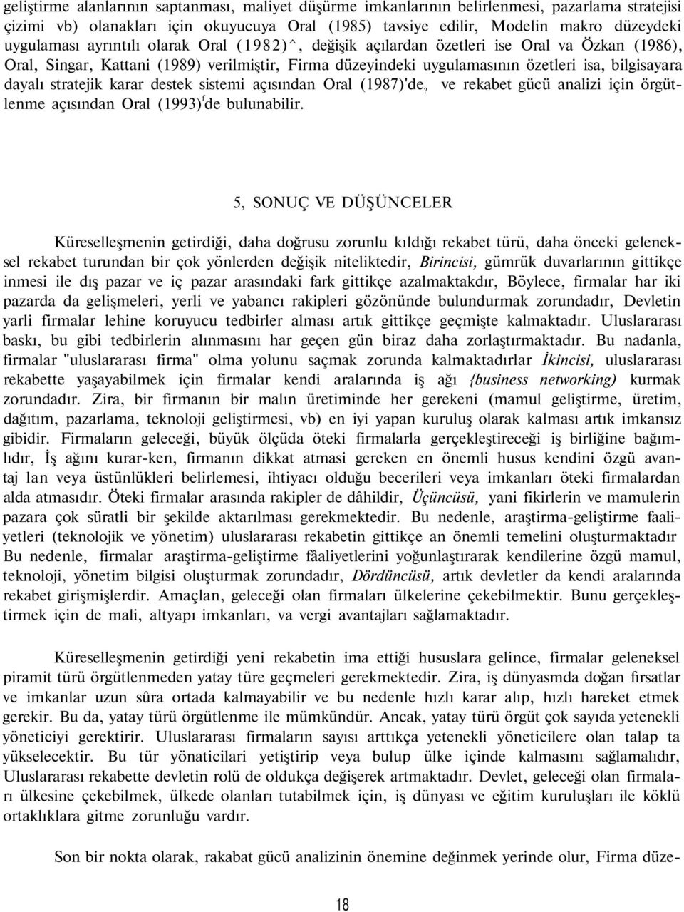 karar destek sistemi açısından Oral (87)'de? ve rekabet gücü analizi için örgütlenme açısından Oral (93) f de bulunabilir.