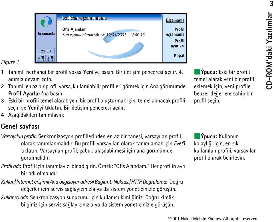 3 Eski bir profili temel alarak yeni bir profil oluþturmak için, temel alýnacak profili seçin ve Yeni'yi týklatýn. Bir iletiþim penceresi açýlýr.