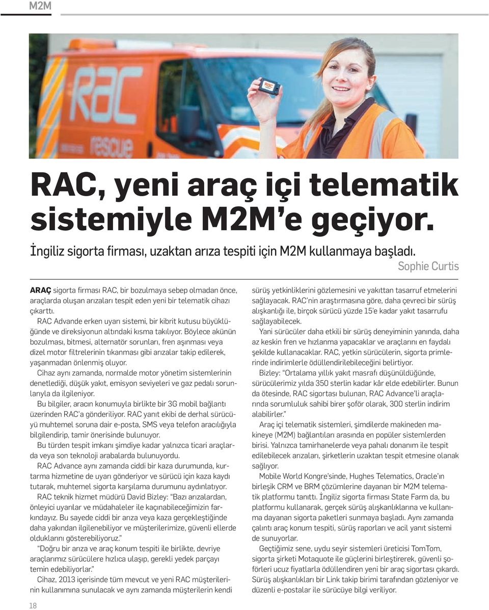 RAC Advande erken uyarı sistemi, bir kibrit kutusu büyüklüğünde ve direksiyonun altındaki kısma takılıyor.