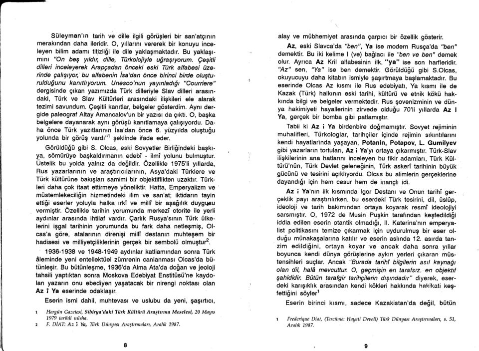 Qegitli dilleri inceleyerek Arapgadan onceki eski Tilrk alfabesi t)zerinde gahgtyor, bu atfabenin isa'dan once birinci birde otugturuldu$unu kanttltyorum.