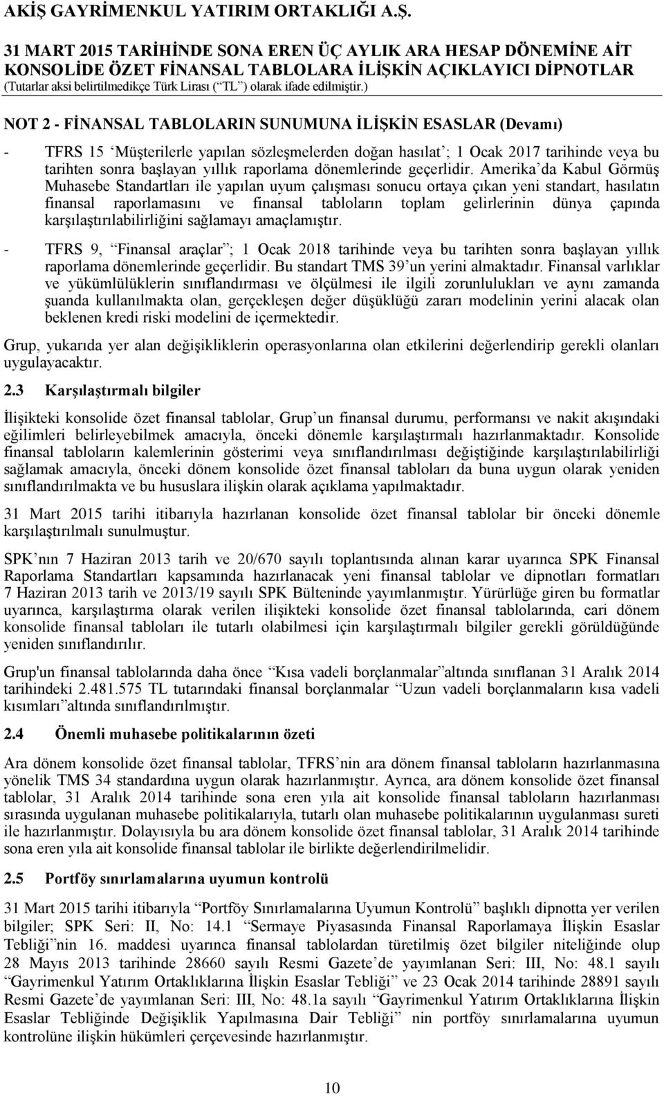 Amerika da Kabul GörmüĢ Muhasebe Standartları ile yapılan uyum çalıģması sonucu ortaya çıkan yeni standart, hasılatın finansal raporlamasını ve finansal tabloların toplam gelirlerinin dünya çapında