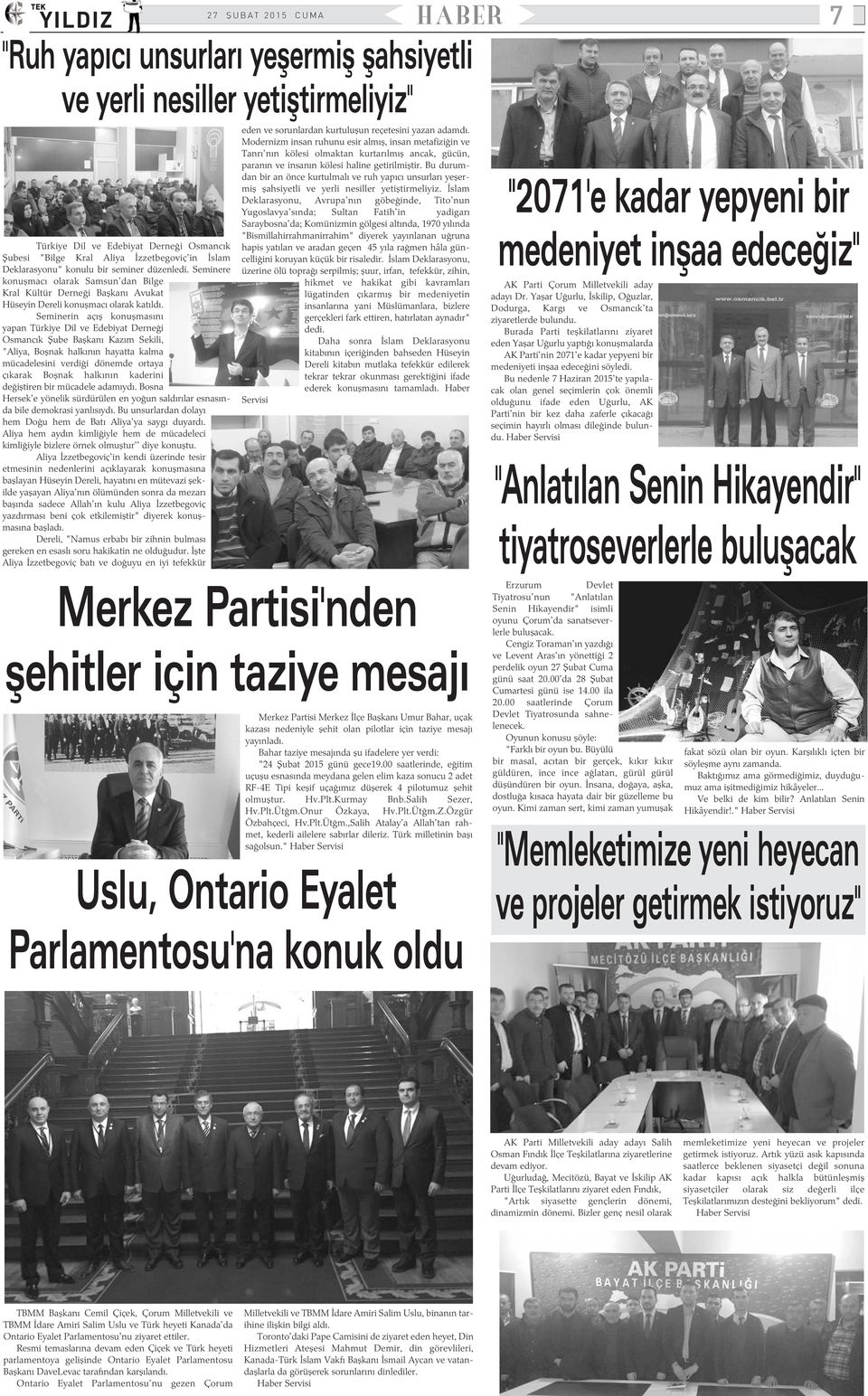 Seminerin açýþ konuþmasýný yapan Türkiye Dil ve Edebiyat Derneði Osmancýk Þube Baþkaný Kazým Sekili, "Aliya, Boþnak halkýnýn hayatta kalma mücadelesini verdiði dönemde ortaya çýkarak Boþnak halkýnýn