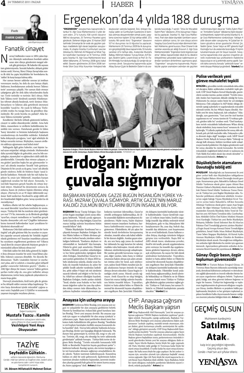 orveç, kinci Dünya Savaþý ndan sonra ilk defa bu çapta büyüklükte bir bombalama ile, saldýrý ile karþý karþýya kalmýþ oldu.