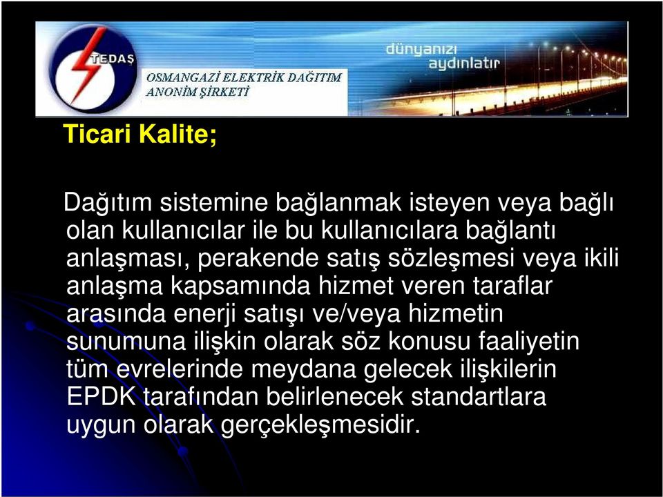 arasında enerji satıı ve/veya hizmetin sunumuna ilikin olarak söz konusu faaliyetin tüm