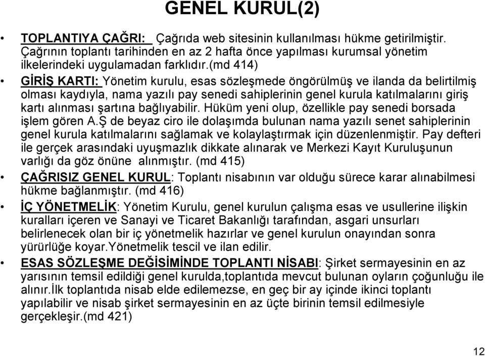 bağlıyabilir. Hüküm yeni olup, özellikle pay senedi borsada işlem gören A.