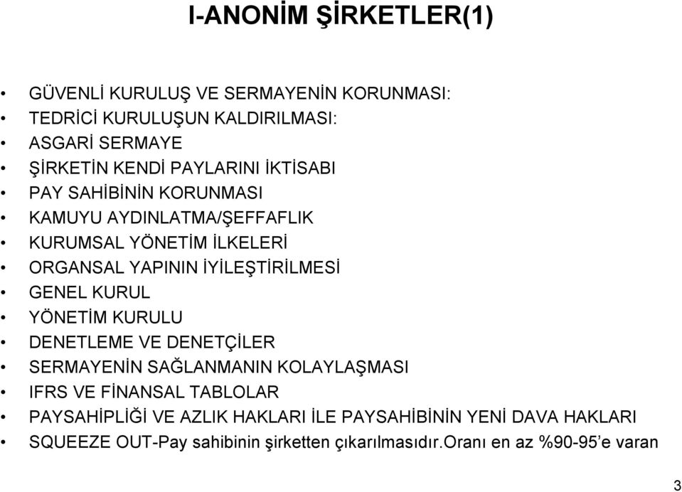 ĐYĐLEŞTĐRĐLMESĐ GENEL KURUL YÖNETĐM KURULU DENETLEME VE DENETÇĐLER SERMAYENĐN SAĞLANMANIN KOLAYLAŞMASI IFRS VE FĐNANSAL