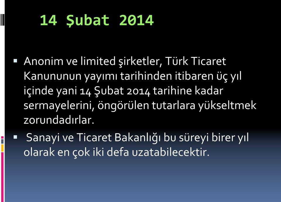 kadar sermayelerini, öngörülen tutarlara yükseltmek zorundadırlar.