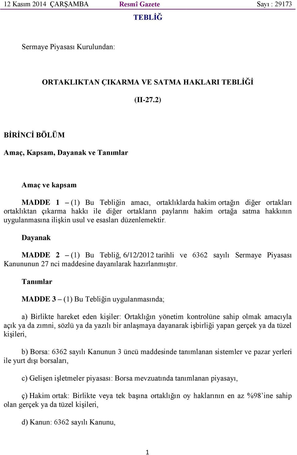 hakim ortağa satma hakkının uygulanmasına ilişkin usul ve esasları düzenlemektir.