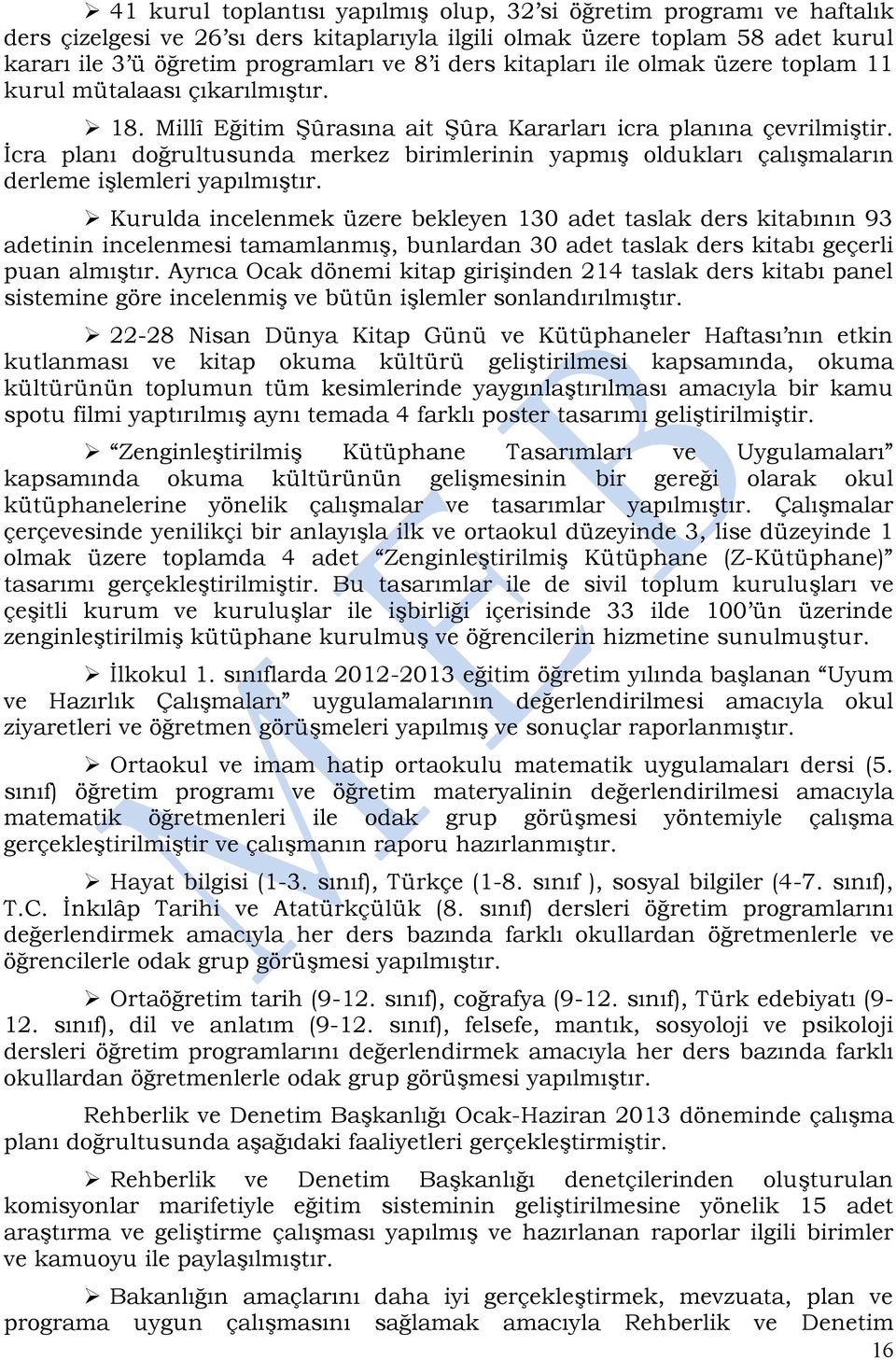 İcra planı doğrultusunda merkez birimlerinin yapmış oldukları çalışmaların derleme işlemleri yapılmıştır.