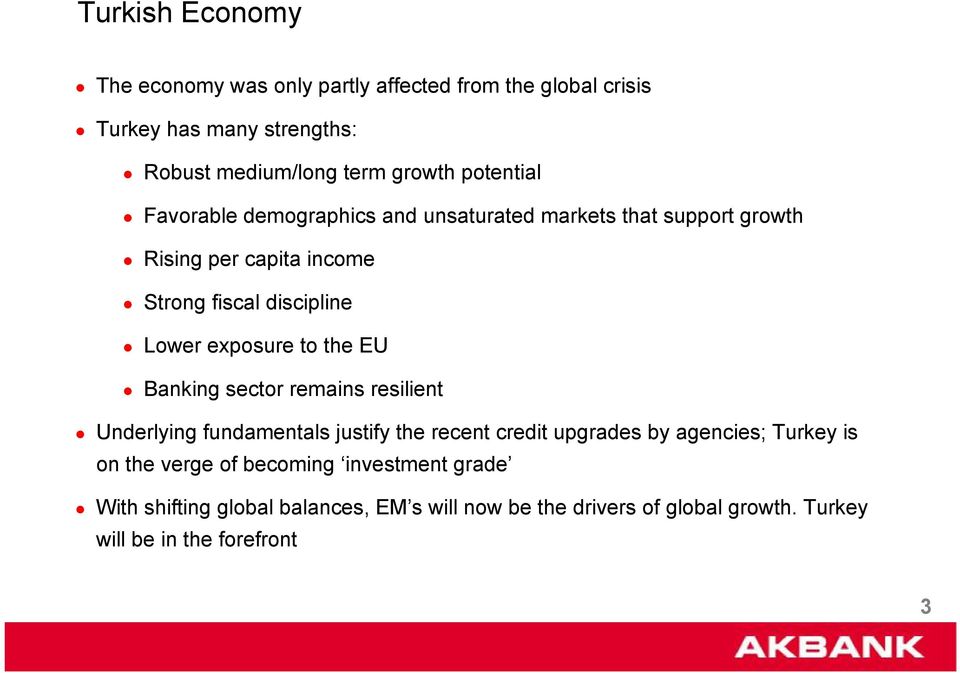 exposure to the EU Banking sector remains resilient Underlying fundamentals justify the recent credit upgrades by agencies; Turkey is on