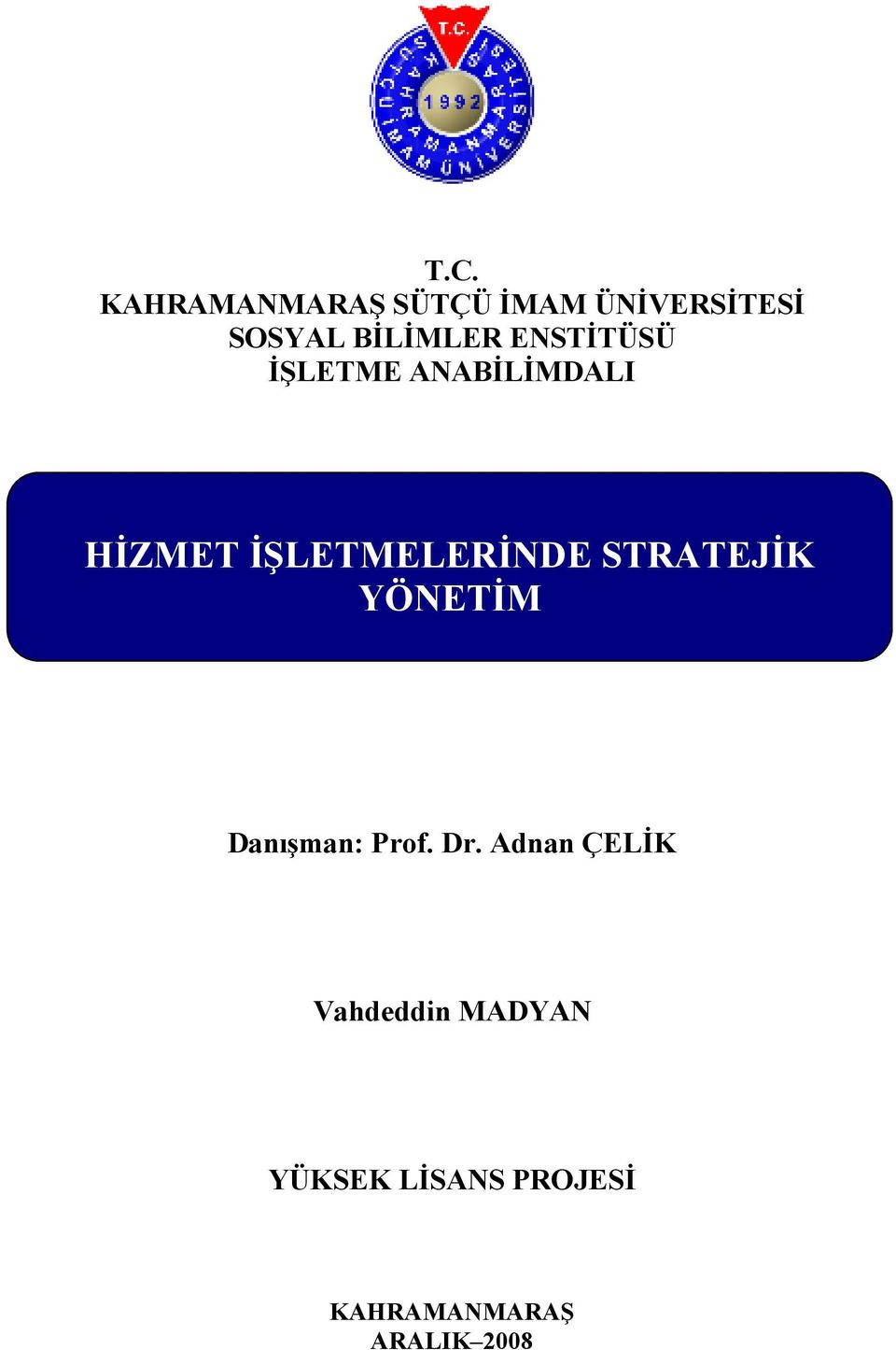 ĐŞLETMELERĐNDE STRATEJĐK YÖNETĐM Danışman: Prof. Dr.