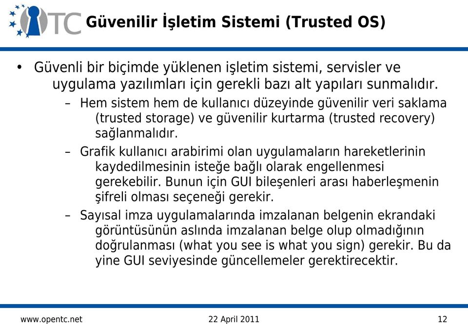 Grafik kullanıcı arabirimi olan uygulamaların hareketlerinin kaydedilmesinin isteğe bağlı olarak engellenmesi gerekebilir.