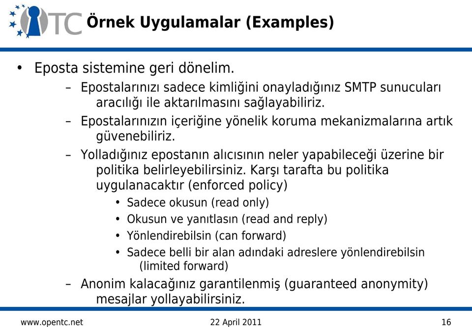 Yolladığınız epostanın alıcısının neler yapabileceği üzerine bir politika belirleyebilirsiniz.