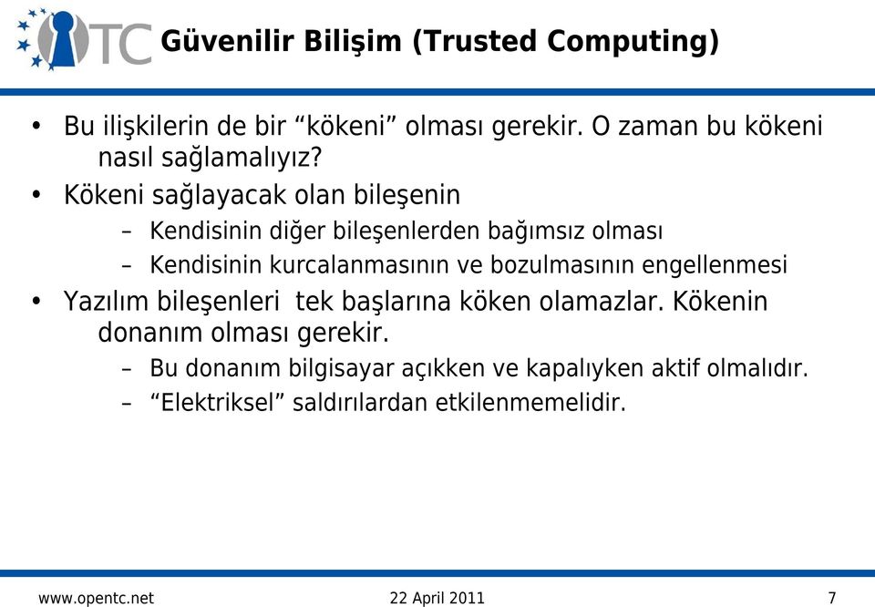 Kökeni sağlayacak olan bileşenin Kendisinin diğer bileşenlerden bağımsız olması Kendisinin kurcalanmasının ve