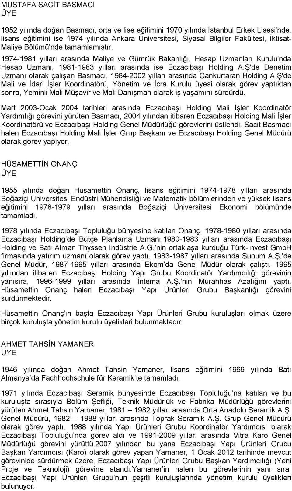 Ş'de Denetim Uzmanı olarak çalışan Basmacı, 1984-2002 yılları arasında Cankurtaran Holding A.