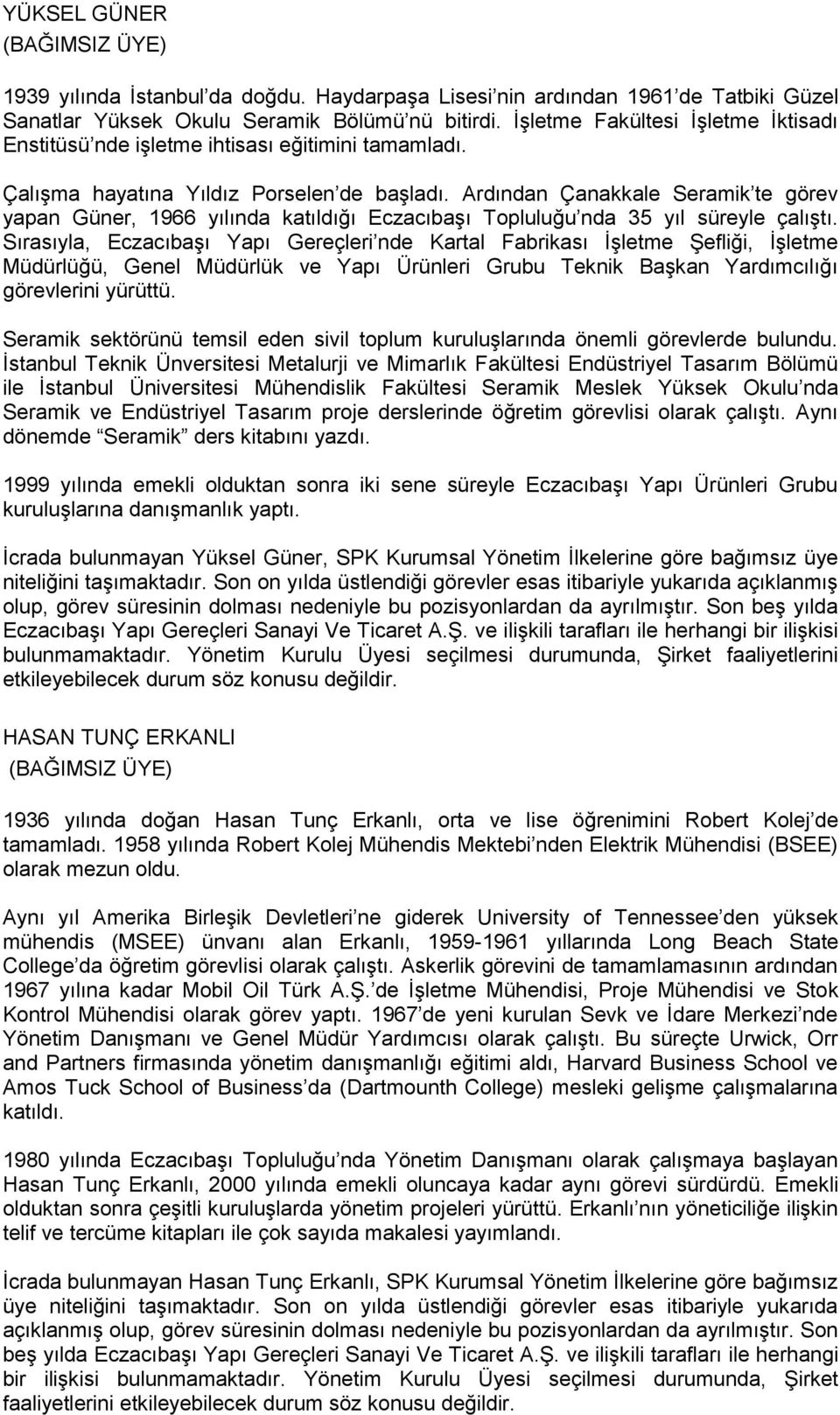 Ardından Çanakkale Seramik te görev yapan Güner, 1966 yılında katıldığı Eczacıbaşı Topluluğu nda 35 yıl süreyle çalıştı.