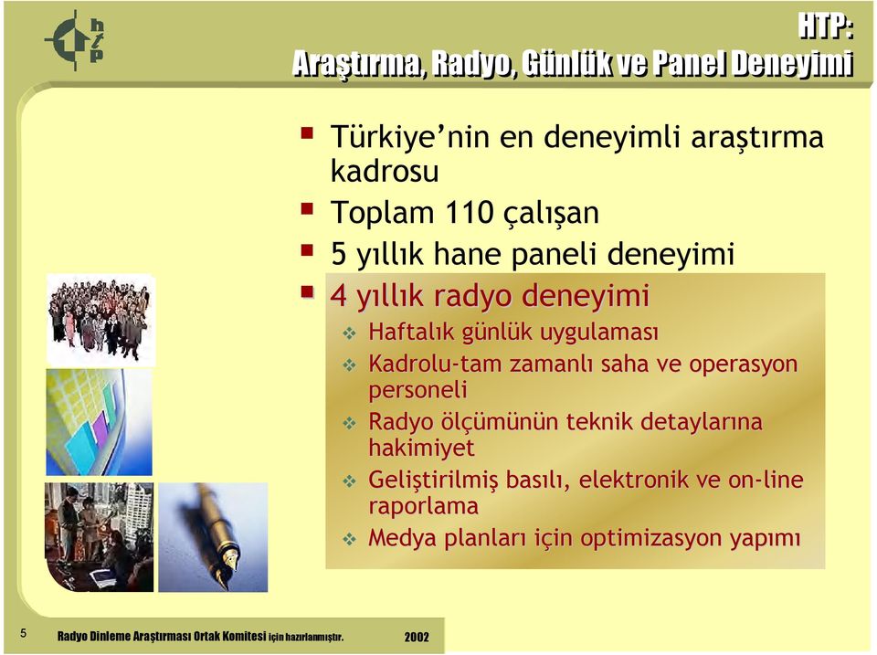 ve operasyon personeli Radyo ölçümünün n teknik detaylarına hakimiyet Geliştirilmi tirilmiş basılı,, elektronik ve