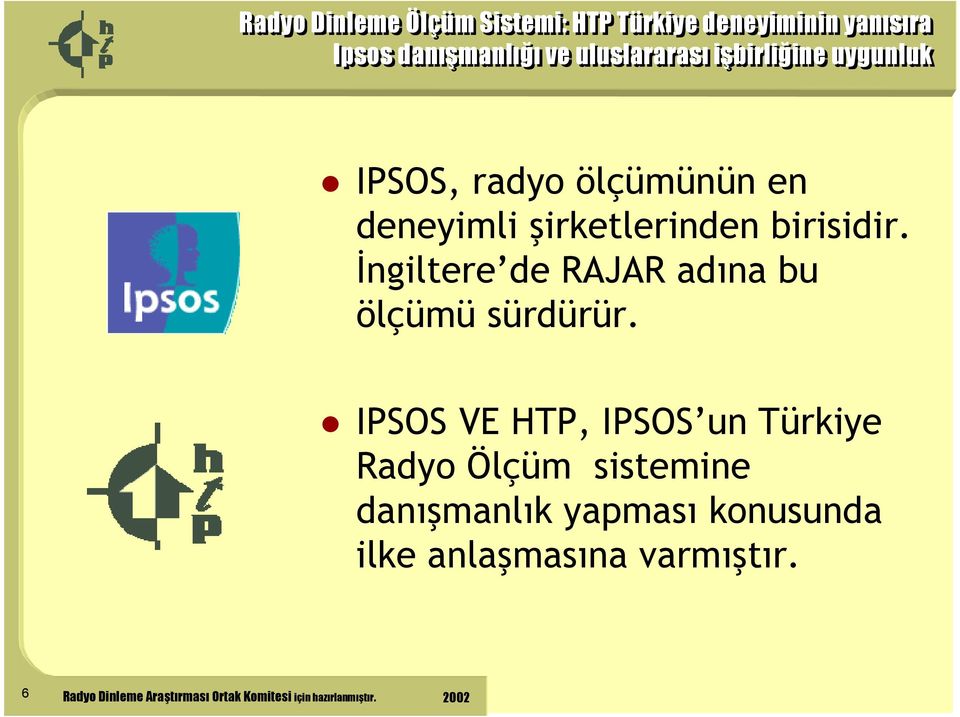 İngiltere de RAJAR adına bu ölçümü sürdürür.