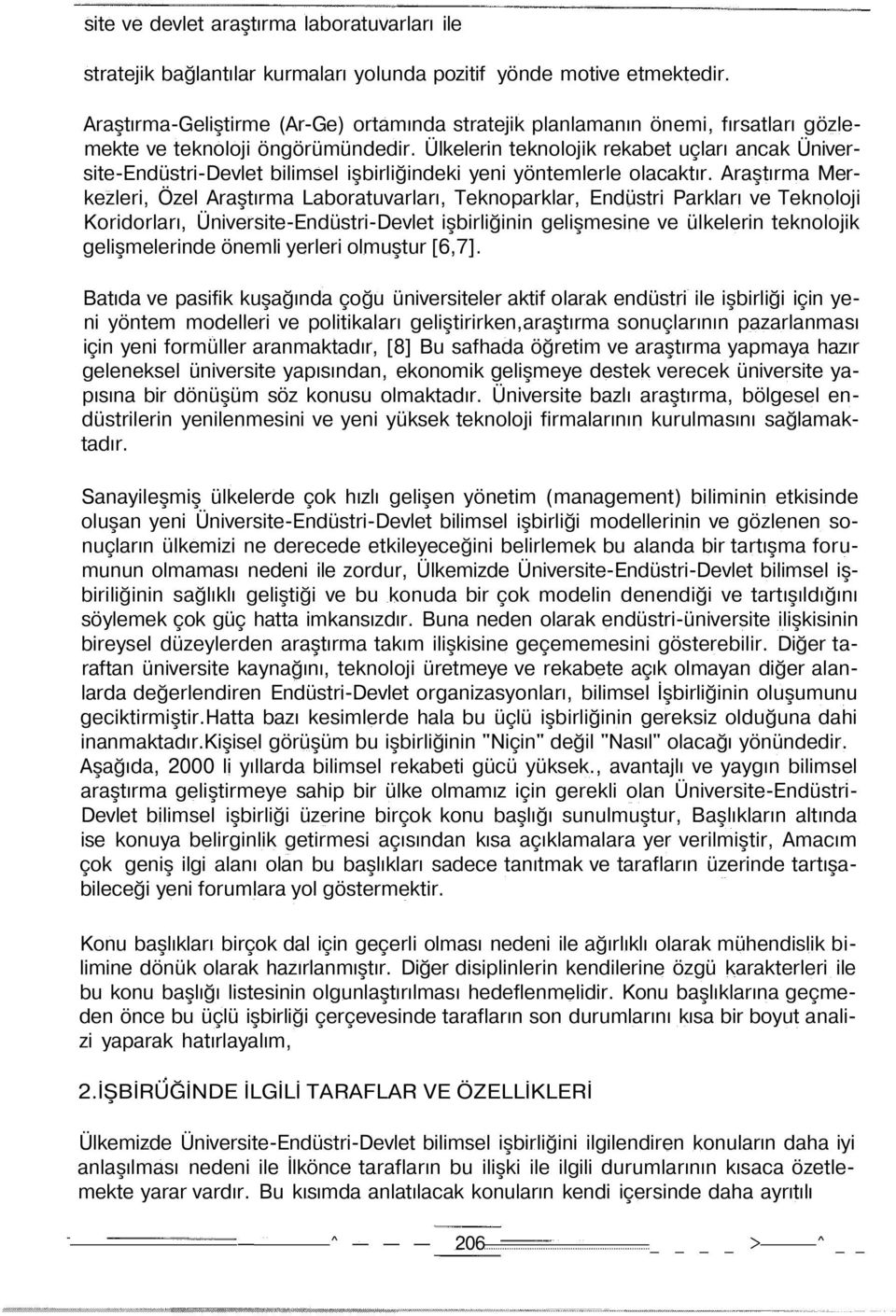 Ülkelerin teknolojik rekabet uçları ancak Üniversite-Endüstri-Devlet bilimsel işbirliğindeki yeni yöntemlerle olacaktır.